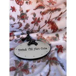 Drink Until He's Cute  Hangable Sign